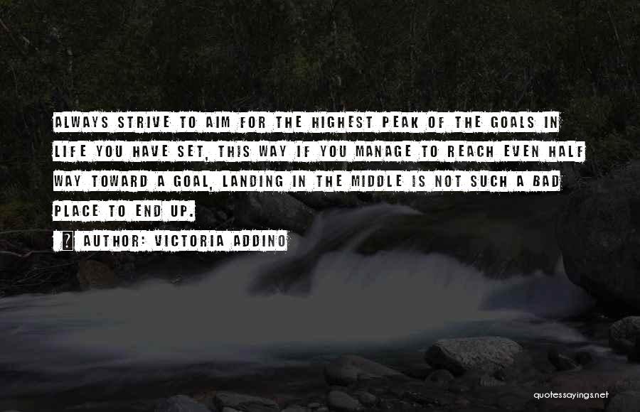 Aim For Your Goal Quotes By Victoria Addino