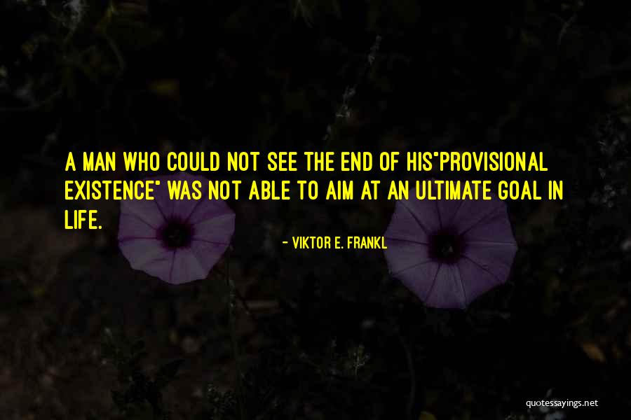 Aim In Life Quotes By Viktor E. Frankl Aim In Life Quotes By Viktor E. Frankl