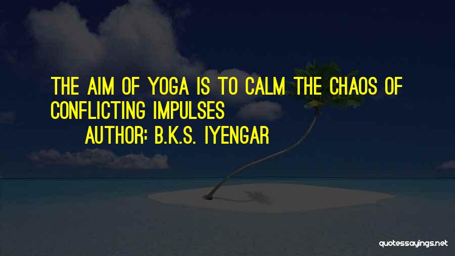Aim Quotes By B.K.S. Iyengar
