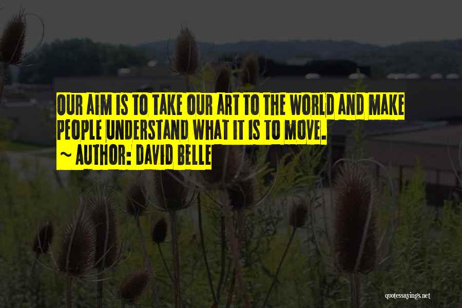 Aim Quotes By David Belle