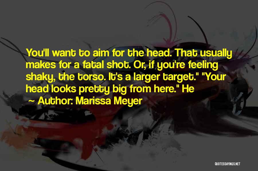 Aim Target Quotes By Marissa Meyer