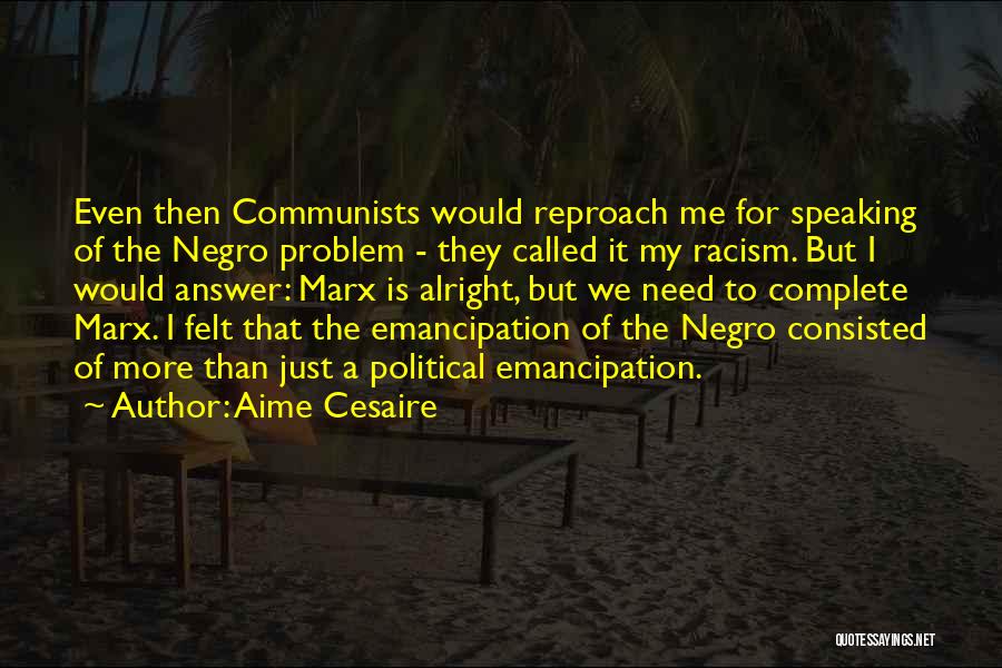 Aime Quotes By Aime Cesaire