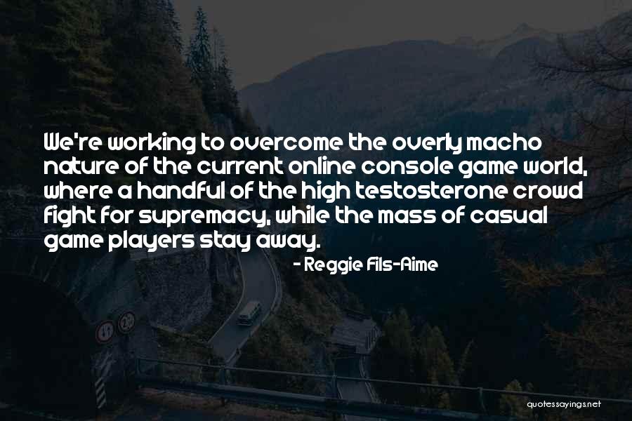 Aime Quotes By Reggie Fils-Aime Aime Quotes By Reggie Fils-Aime