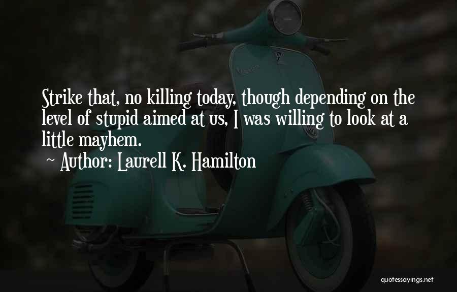 Aimed Quotes By Laurell K. Hamilton