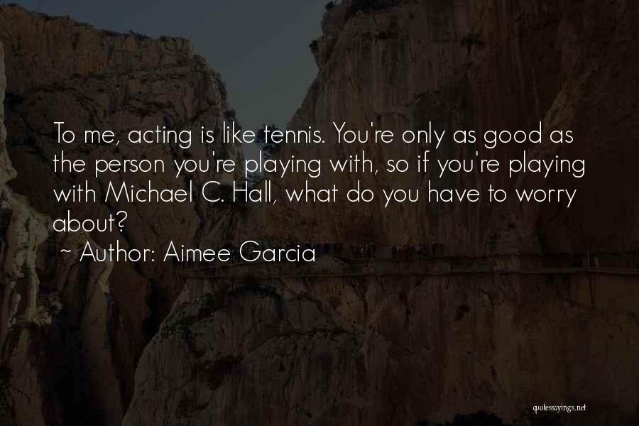 Aimee Quotes By Aimee Garcia