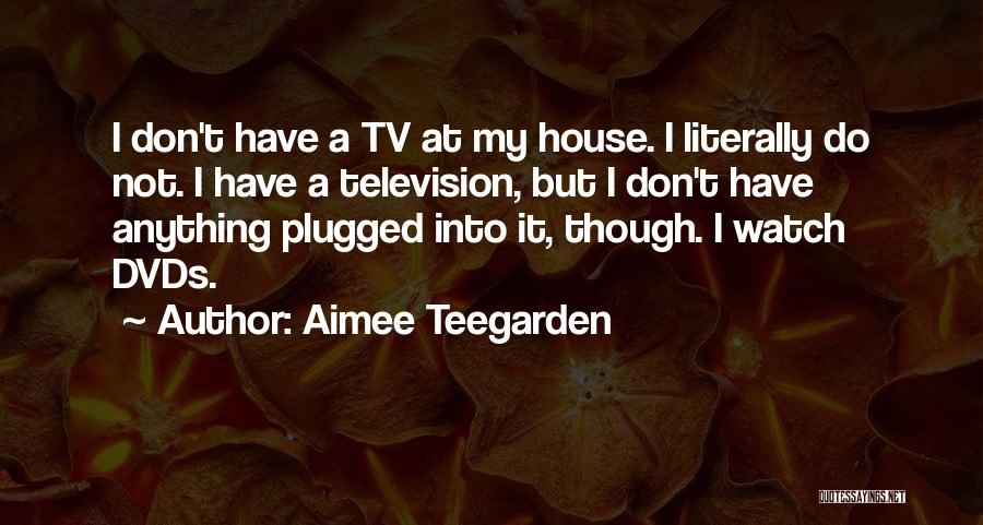 Aimee Teegarden Quotes 1963558