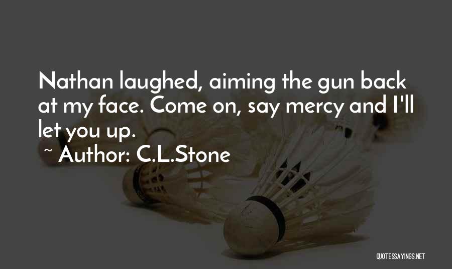 Aiming A Gun Quotes By C.L.Stone