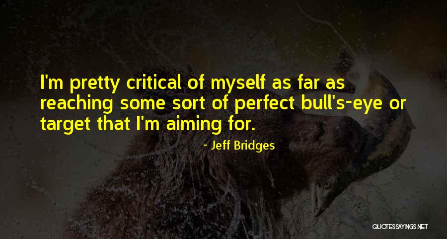 Aiming For A Target Quotes By Jeff Bridges Aiming For A Target Quotes By Jeff Bridges