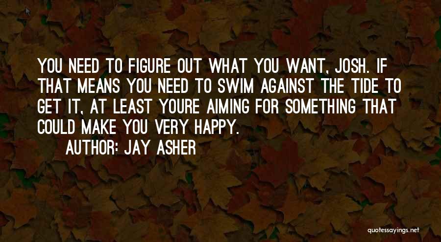 Aiming For Happiness Quotes By Jay Asher