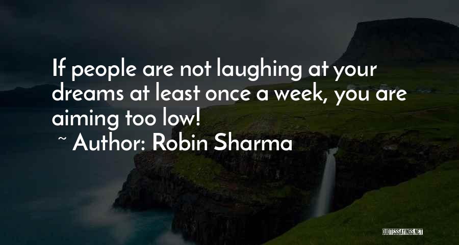 Aiming For Your Dreams Quotes By Robin Sharma