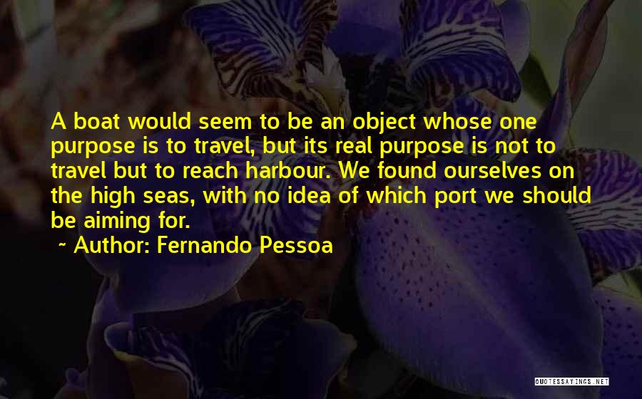 Aiming High In Life Quotes By Fernando Pessoa