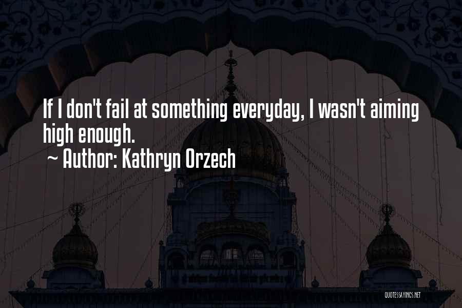 Aiming High Quotes By Kathryn Orzech