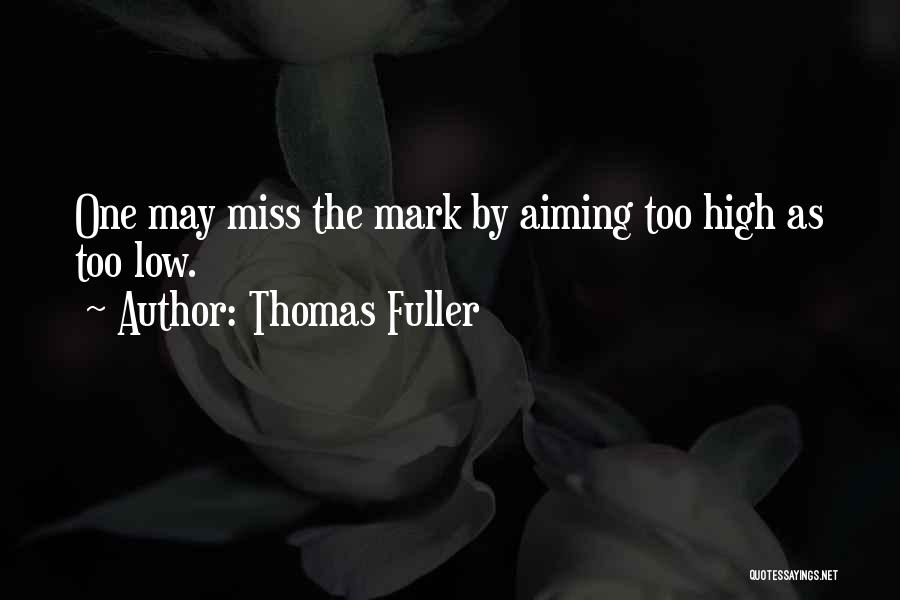 Aiming High Quotes By Thomas Fuller