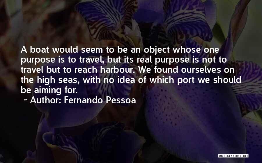 Aiming Too High Quotes By Fernando Pessoa