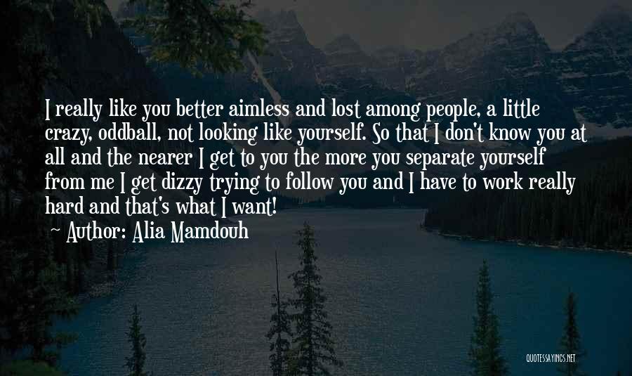 Aimless At Work Quotes By Alia Mamdouh