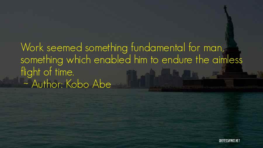 Aimless At Work Quotes By Kobo Abe