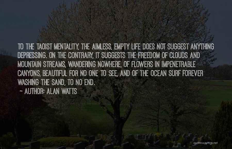 Aimless Wandering Quotes By Alan Watts