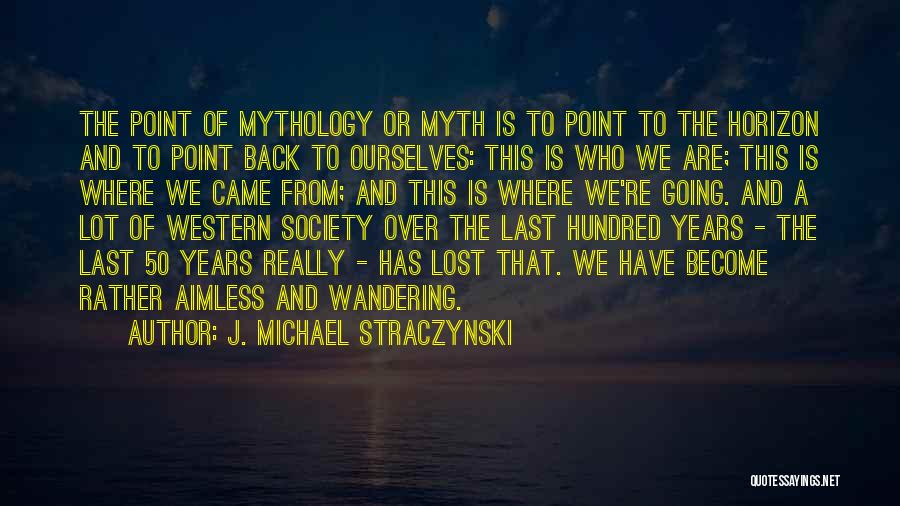 Aimless Wandering Quotes By J. Michael Straczynski