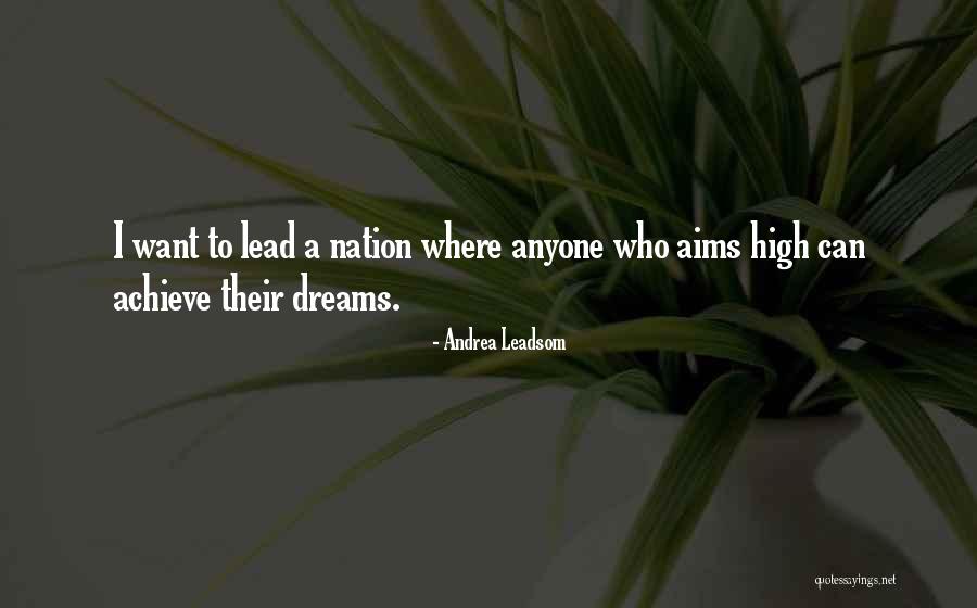 Aims And Dreams Quotes By Andrea Leadsom