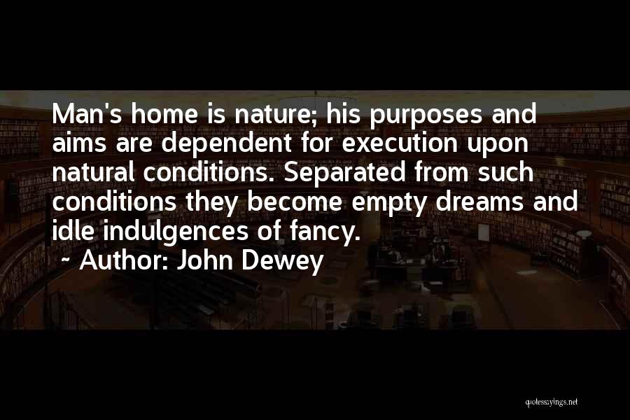 Aims And Dreams Quotes By John Dewey