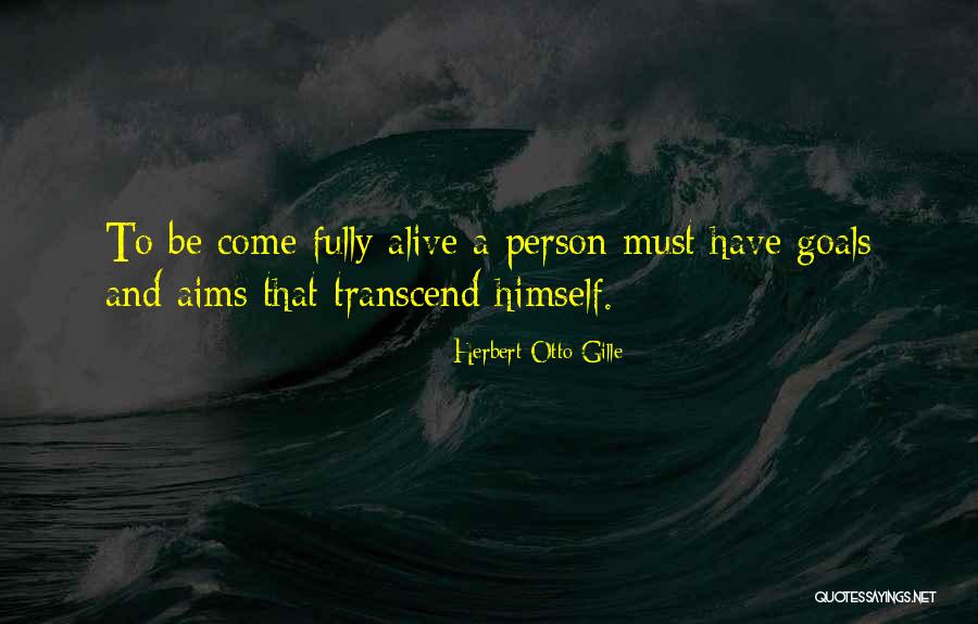Aims Goals Quotes By Herbert Otto Gille Aims Goals Quotes By Herbert Otto Gille
