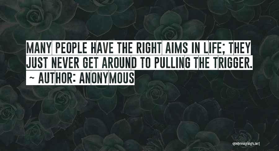 Aims In Life Quotes By Anonymous