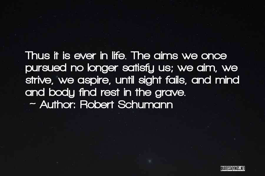 Aims In Life Quotes By Robert Schumann