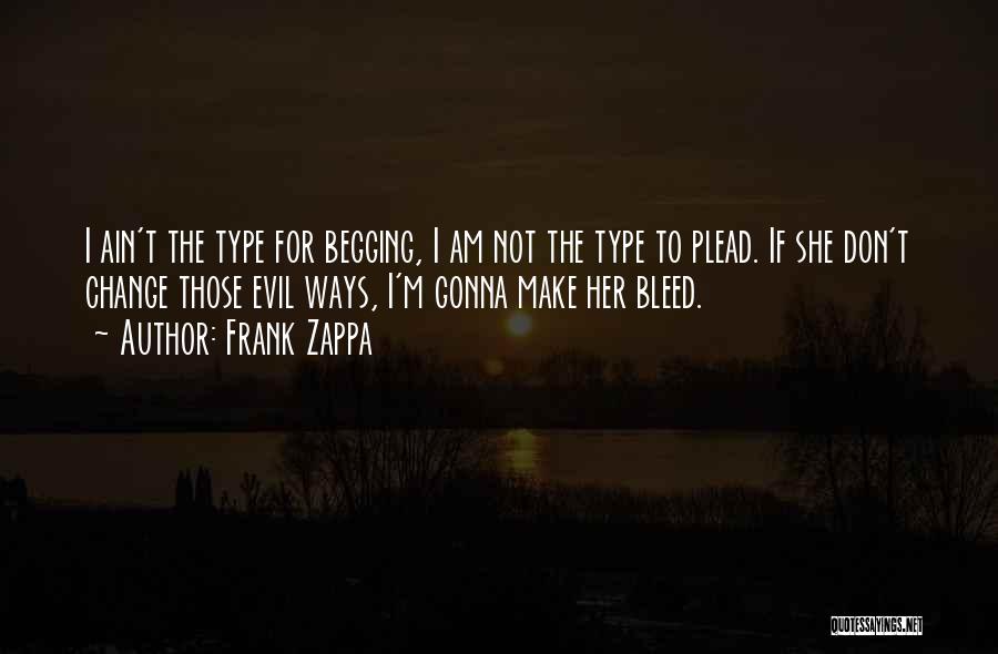 Ain Begging Quotes By Frank Zappa