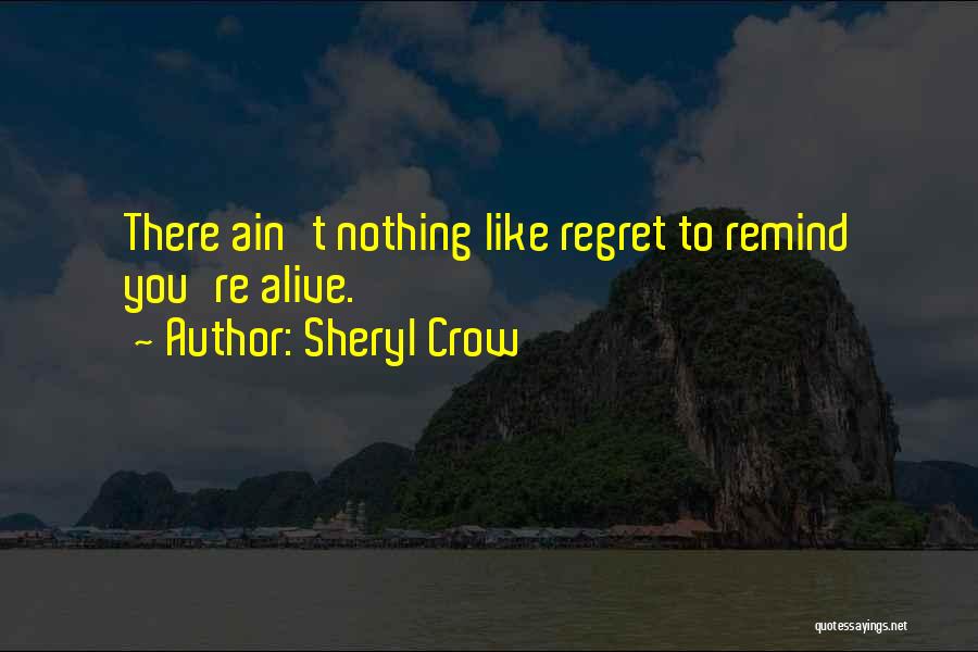 Ain Nothing Like Quotes By Sheryl Crow