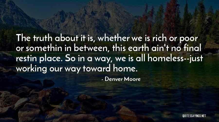 Ain T It The Truth Quotes By Denver Moore Ain T It The Truth Quotes By Denver Moore