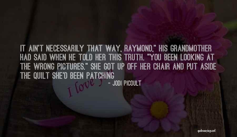 Ain T It The Truth Quotes By Jodi Picoult Ain T It The Truth Quotes By Jodi Picoult