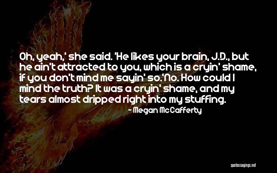 Ain T It The Truth Quotes By Megan McCafferty Ain T It The Truth Quotes By Megan McCafferty