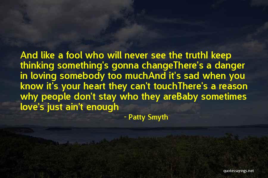 Ain T It The Truth Quotes By Patty Smyth Ain T It The Truth Quotes By Patty Smyth