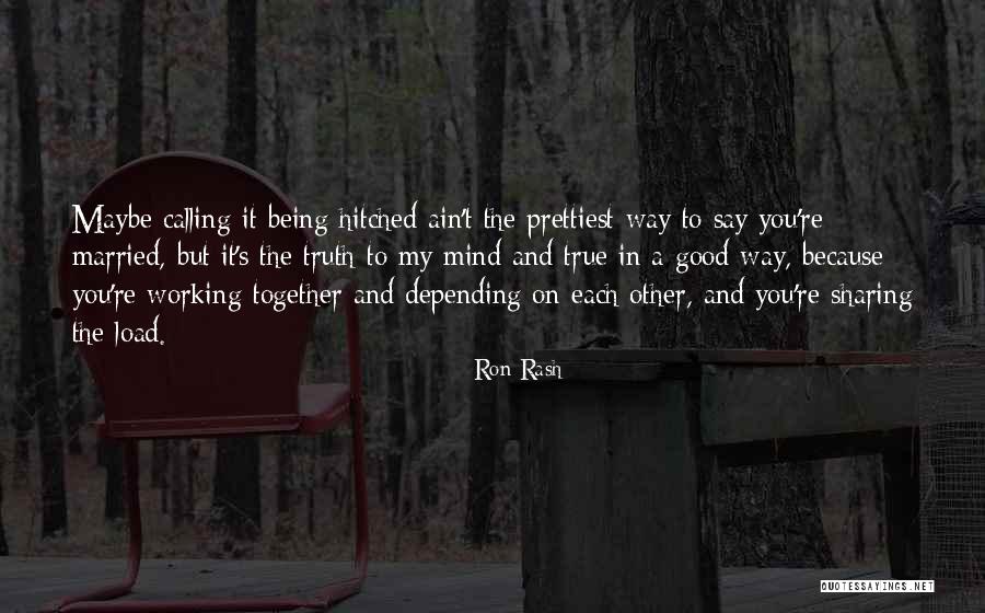 Ain T It The Truth Quotes By Ron Rash Ain T It The Truth Quotes By Ron Rash