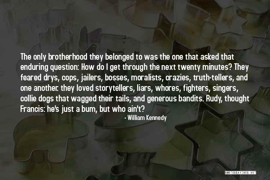 Ain T It The Truth Quotes By William Kennedy Ain T It The Truth Quotes By William Kennedy