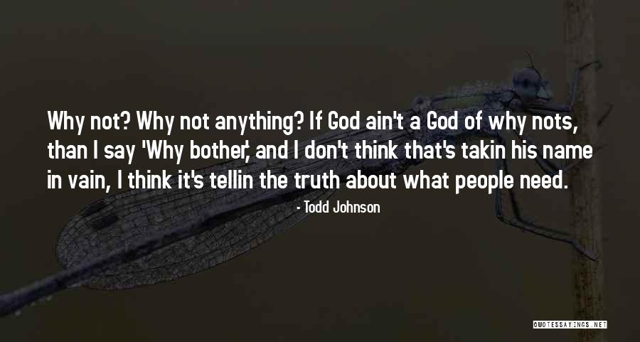 Ain T That The Truth Quotes By Todd Johnson Ain T That The Truth Quotes By Todd Johnson