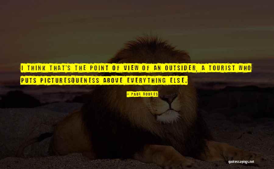 Ainoy Xayavongsa Quotes By Paul Bowles Ainoy Xayavongsa Quotes By Paul Bowles