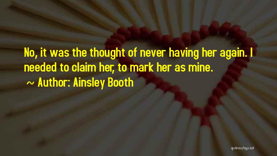 Ainsley Booth Quotes 996309