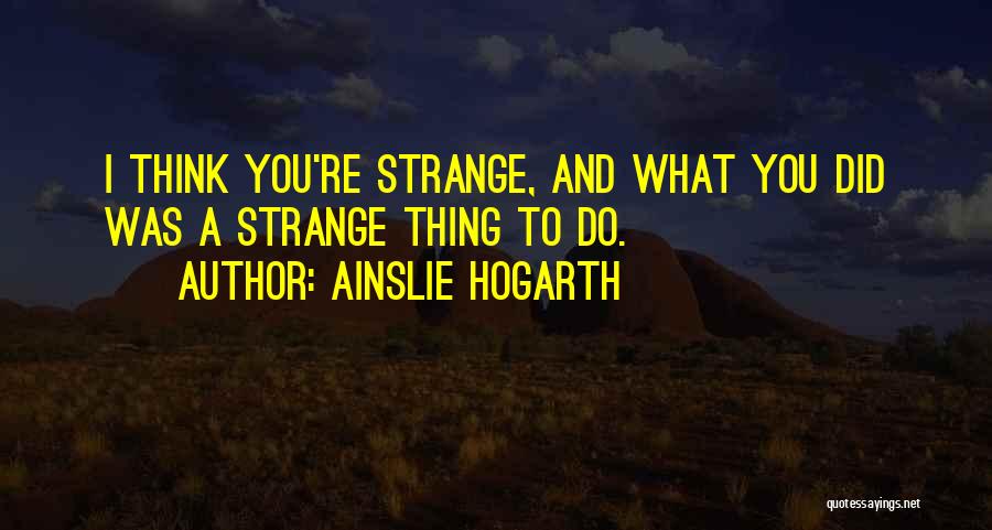Ainslie Hogarth Quotes 1036184