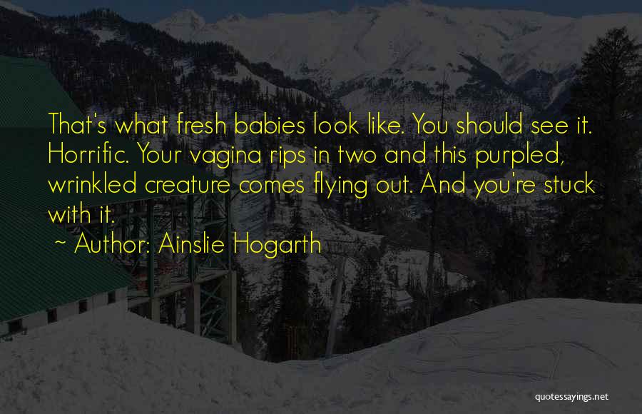 Ainslie Hogarth Quotes 1112040