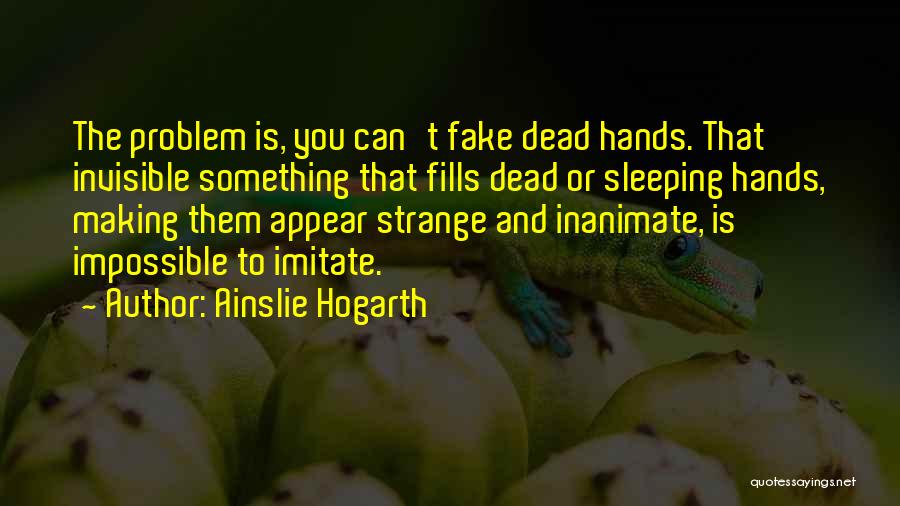 Ainslie Hogarth Quotes 1422574