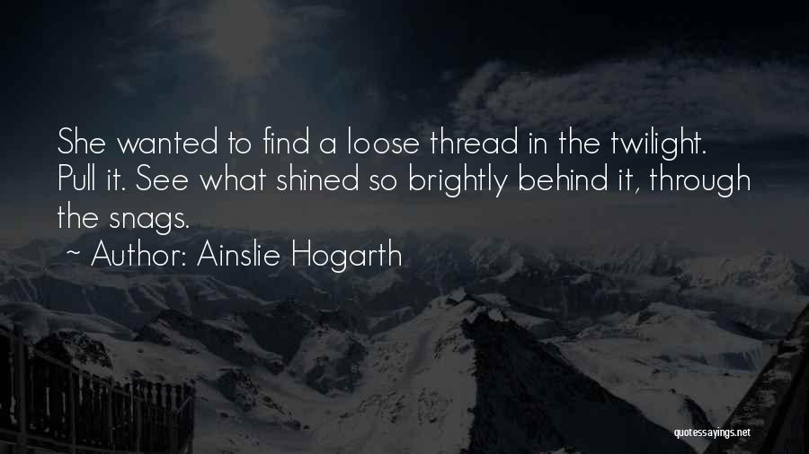Ainslie Hogarth Quotes 352203