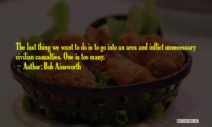 Ainsworth Quotes By Bob Ainsworth
