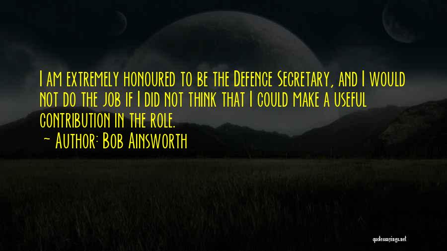 Ainsworth Quotes By Bob Ainsworth