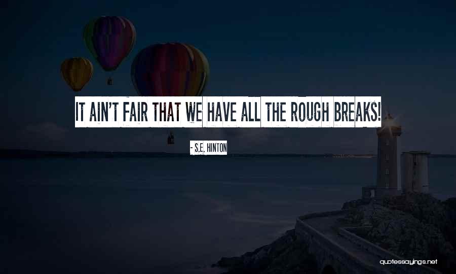 Ain't Fair Quotes By S.E. Hinton Ain't Fair Quotes By S.E. Hinton
