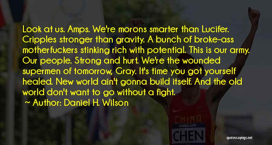 Ain't Got Time Quotes By Daniel H. Wilson