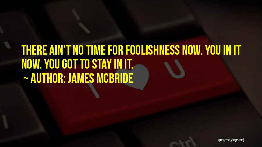 Ain't Got Time Quotes By James McBride