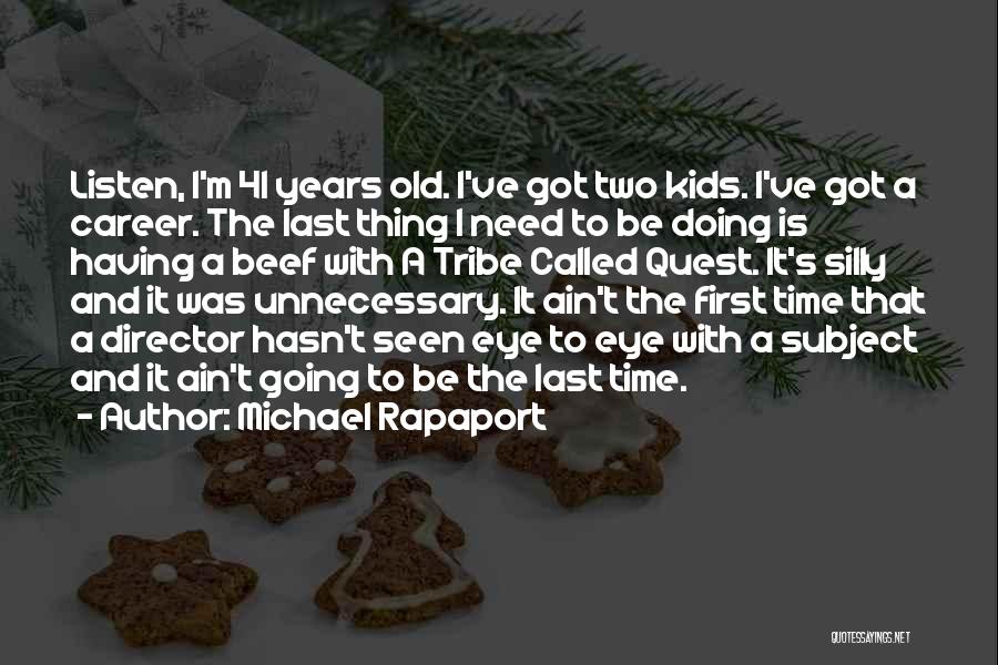 Ain't Got Time Quotes By Michael Rapaport