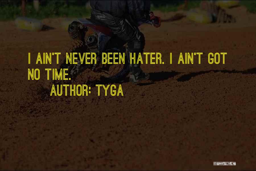 Ain't Got Time Quotes By Tyga