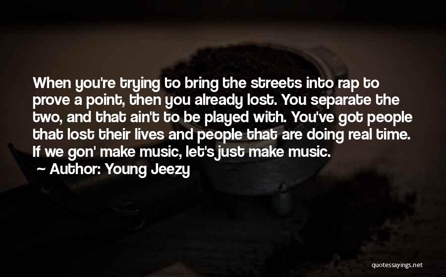 Ain't Got Time Quotes By Young Jeezy